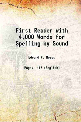 First Reader with 4,000 Words for Spelling by Sound 1895 [Hardcover](Hardcover, Edward P. Moses)