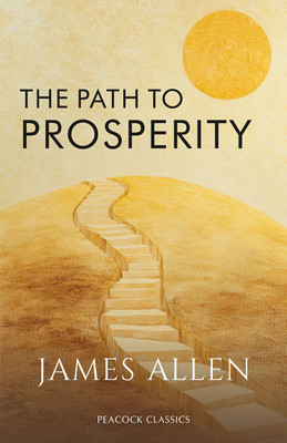 The Path to Prosperity(Paperback, James Allen)