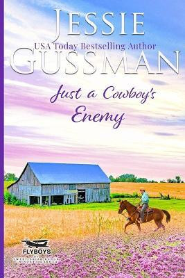 Just a Cowboy's Enemy (Sweet western Christian romance book 3) (Flyboys of Sweet Briar Ranch in North Dakota) Large Print Edition(English, Paperback, Gussman Jessie)