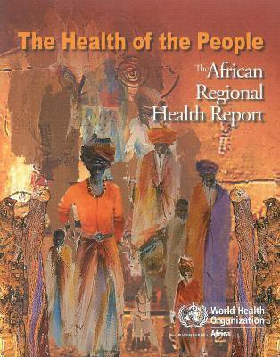 The Health of the People : The African Regional Health Report(English, Paperback, unknown)