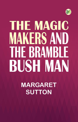 The Magic Makers and the Bramble Bush Man(Paperback, Margaret Sutton)