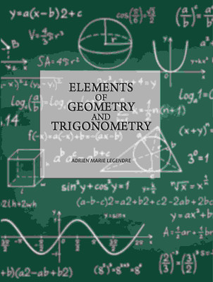 Elements Of Geometry And Trigonometry(Paperback, Adrien Marie Legendre)