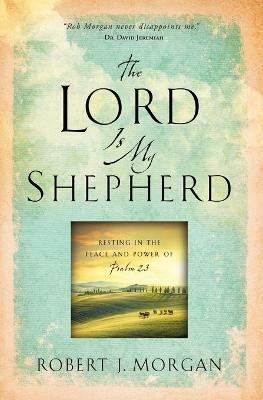 The Lord Is My Shepherd(English, Paperback, Morgan Robert J.)
