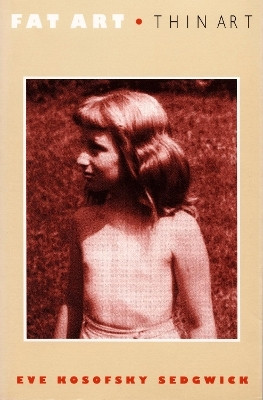 Fat Art, Thin Art(English, Paperback, Sedgwick Eve Kosofsky)