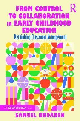 From Control to Collaboration in Early Childhood Education(English, Paperback, Broaden Samuel)