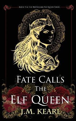 Fate Calls the Elf Queen(English, Paperback, Kearl J M)