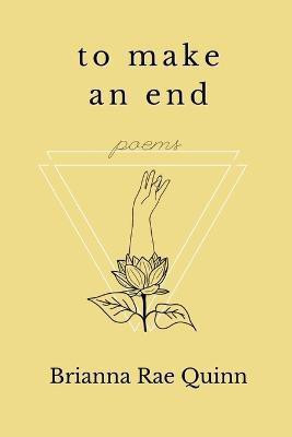 To Make an End(English, Paperback, Quinn Brianna Rae)