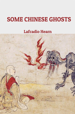 Some Chinese Ghosts(Paperback, Lafcadio Hearn)