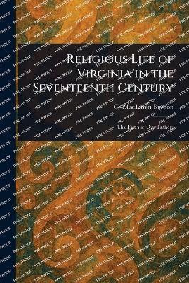 Religious Life of Virginia in the Seventeenth Century(English, Paperback, Brydon G MacLaren (George Maclaren))
