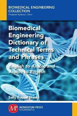 Biomedical Engineering Dictionary of Technical Terms and Phrases(English, Paperback, Shady Sally F.)