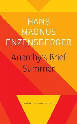 Anarchy's Brief Summer - The Life and Death of Buenaventura Durruti(English, Paperback, Enzensberger Hans Magnus)