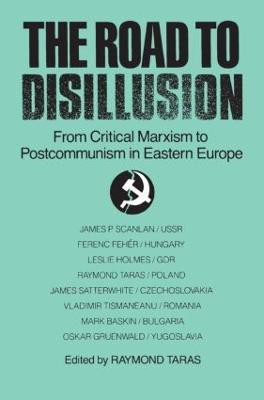 The Road to Disillusion: From Critical Marxism to Post-communism in Eastern Europe(English, Paperback, Taras Raymond C.)
