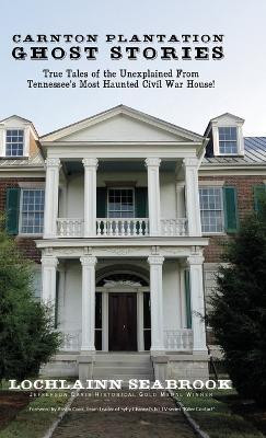 Carnton Plantation Ghost Stories(English, Hardcover, Seabrook Lochlainn)