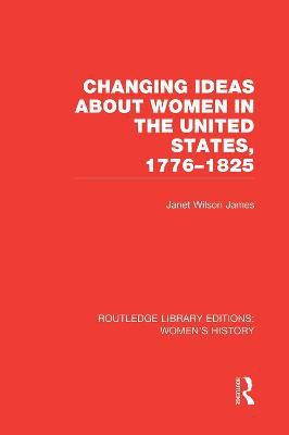 Changing Ideas about Women in the United States, 1776-1825(English, Paperback, James Janet Wilson)