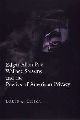 Edgar Allan Poe, Wallace Stevens, and the Poetics of American Privacy(English, Hardcover, Renza Louis A.)