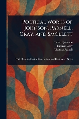 Poetical Works of Johnson, Parnell, Gray, and Smollett(English, Paperback, Johnson Samuel)