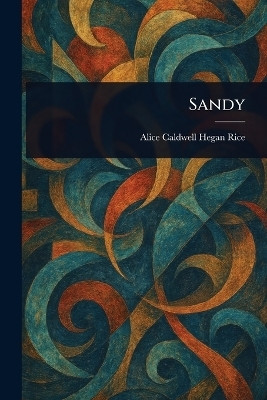 Sandy(English, Paperback, Rice Alice Caldwell Hegan)