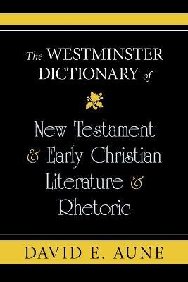 The Westminster Dictionary of New Testament and Early Christian Literature and R(English, Paperback, Aune David E)