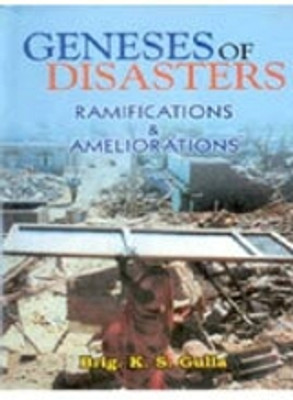 Genesis of Disaster: Ramifications and Ameliorations(Paperback, K. S. Gulia)