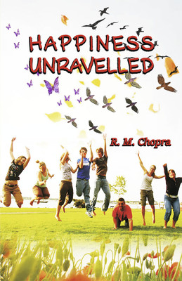 HAPPINESS UNRAVELLED(Paperback, Mr R M CHOPRA)