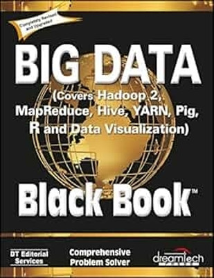 Big Data, Black Book: Covers Hadoop 2, MapReduce, Hive, YARN, Pig, R and Data Visualization(Paperback, DT Editorial Services)