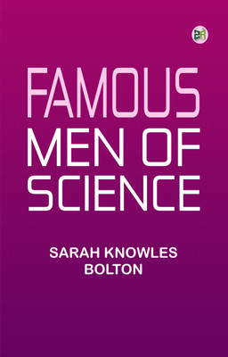 Famous Men of Science(Paperback, Sarah Knowles Bolton)