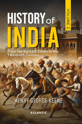 History of India: From the Earliest Times to the Twentieth Century Vol. 2(Hardcover, Henry George Keene)