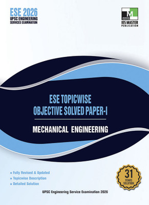 ESE 2026 Mechanical Engineering – Topicwise Objective Solved Paper-I | 31 Years Previous Year Questions Solution with Explanations | For UPSC Engineering Services Prelims Exam(Paperback, IES MASTER PUBLICATION) ESE 2026 Mechanical Engineering – Topicwise Objective Solved Paper-I | 31 Years Previous Year Questions Solution with Explanations | For UPSC Engineering Services Prelims Exam(Paperback, IES MASTER PUBLICATION)