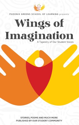 Wings Of Imagination: A Tapestry of our Student Voices(Paperback, PHOENIX GREENS SCHOOL OF LEARNING PRESENTS)