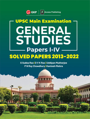 UPSC Mains 2023 General Studies Paper I-IV - Solved Papers 2013-2022 by G. Subba Rao, DVK Rao, Uddipan Mukherjee, PN Roy Chowdhury, Kantesh Mishra(English, Paperback, G K Publications (P) Ltd)