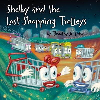 Shelby and the Lost Shopping Trolleys(English, Paperback, Price Timothy)