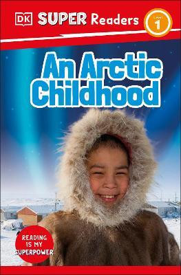 DK Super Readers Level 1 An Arctic Childhood(English, Paperback, DK)