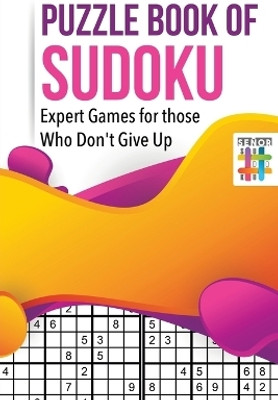 Puzzle Book of Sudoku Expert Games for those Who Don't Give Up(English, Paperback, Senor Sudoku)