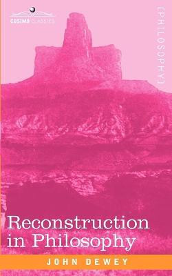 Reconstruction in Philosophy(English, Paperback, Dewey John)