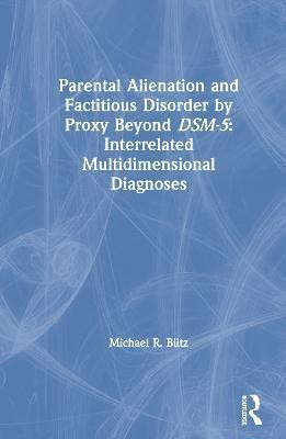 Parental Alienation and Factitious Disorder by Proxy Beyond DSM-5: Interrelated Multidimensional Diagnoses(English, Hardcover, Buetz Michael R.)
