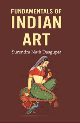 Fundamentals of Indian Art [Hardcover](Hardcover, Surendra Nath Dasgupta)