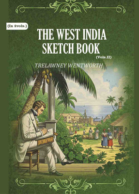 The West India Sketch Book 2nd(Paperback, Trelawney Wentworth)