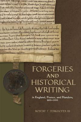 Forgeries and Historical Writing in England, France, and Flanders, 900-1200(English, Hardcover, Berkhofer III Robert F.)