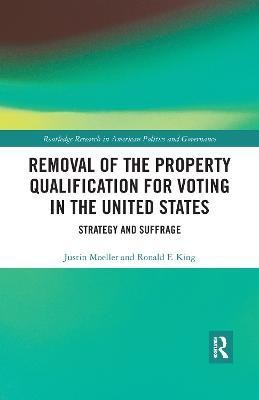 Removal of the Property Qualification for Voting in the United States(English, Electronic book text, Moeller Justin)