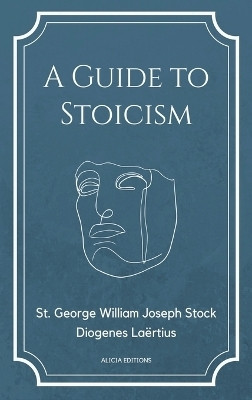 A Guide to Stoicism(English, Hardcover, Stock St George William Joseph)