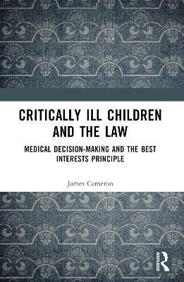 Critically Ill Children and the Law(English, Paperback, Cameron James)