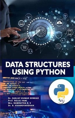 Data Structures using Python(Paperback, Dr. Sanjay Kumar Sonkar Prof. Bojja Vani Mrs. Namratha B. S Dr. B. Vishnuvardhan)