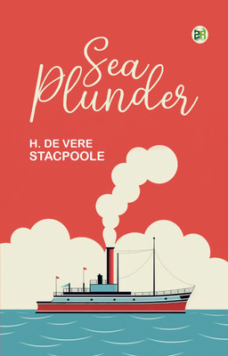 Sea Plunder(Paperback, H. De Vere Stacpoole)