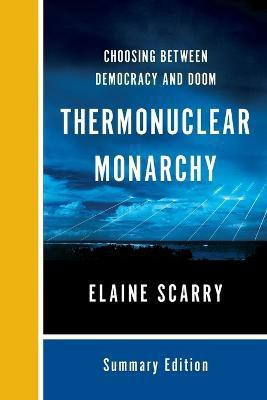 Thermonuclear Monarchy(English, Paperback, Scarry Elaine)