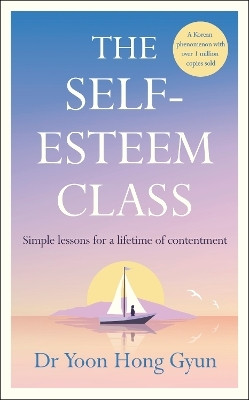 The Self-Esteem Class(English, Hardcover, Gyun Yoon Hong Dr)