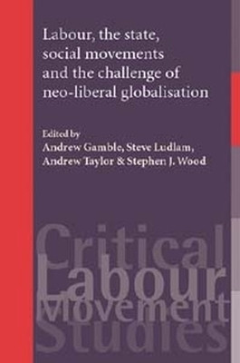 Labour, the State, Social Movements and the Challenge of Neo-Liberal Globalisation(English, Hardcover, unknown)