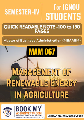 IGNOU MAM 067 Management of Renewable Energy in Agriculture MBAABM Notes | 130-150 Pages | Quick Study Guide on 80 GSM High-Quality White Paper(Paperback, BMA Publication)