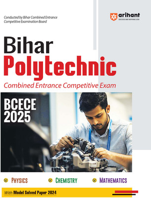 Arihant Study Guide Bihar Polytechnic Combined Entrance Competitive Exam BCECE 2025 | With Model Solved Paper 2024(Paperback, Sanjeev Dixit,Dr. Ajay Kumar, Nirmal Pandey)