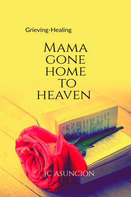 MAMA GONE HOME TO HEAVEN(English, Paperback, JC Asunciòn)