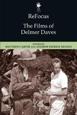 Refocus: the Films of Delmer Daves(English, Electronic book text, Nelson Andrew)